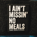 I Ain’t Missin’ No Meals - Patch