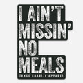 I Ain’t Missin’ No Meals - Sticker