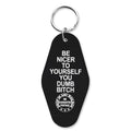Be Nicer to Yourself You Dumb B-tch Keychain