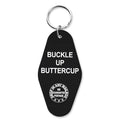 Buckle Up Buttercup Keychain