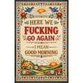 Here We F--king Go Again Print
