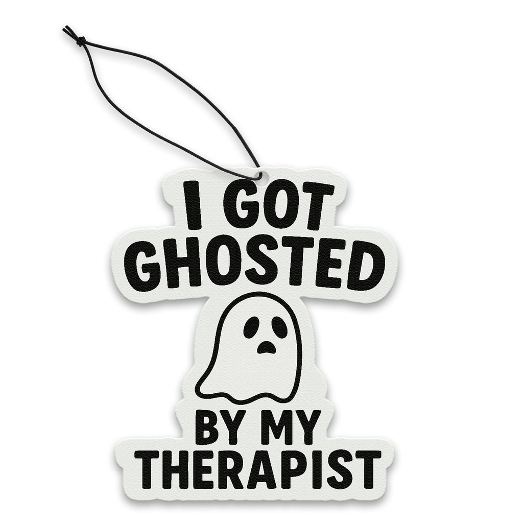 I Got Ghosted By My Therapist Air Freshener