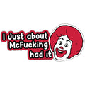 I Just About McF--king Had It Flexible Magnet