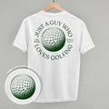 Just A Guy Who Loves Golfing (Back Print)
