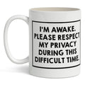 I'm Awake. Please Respect my Privacy Mug
