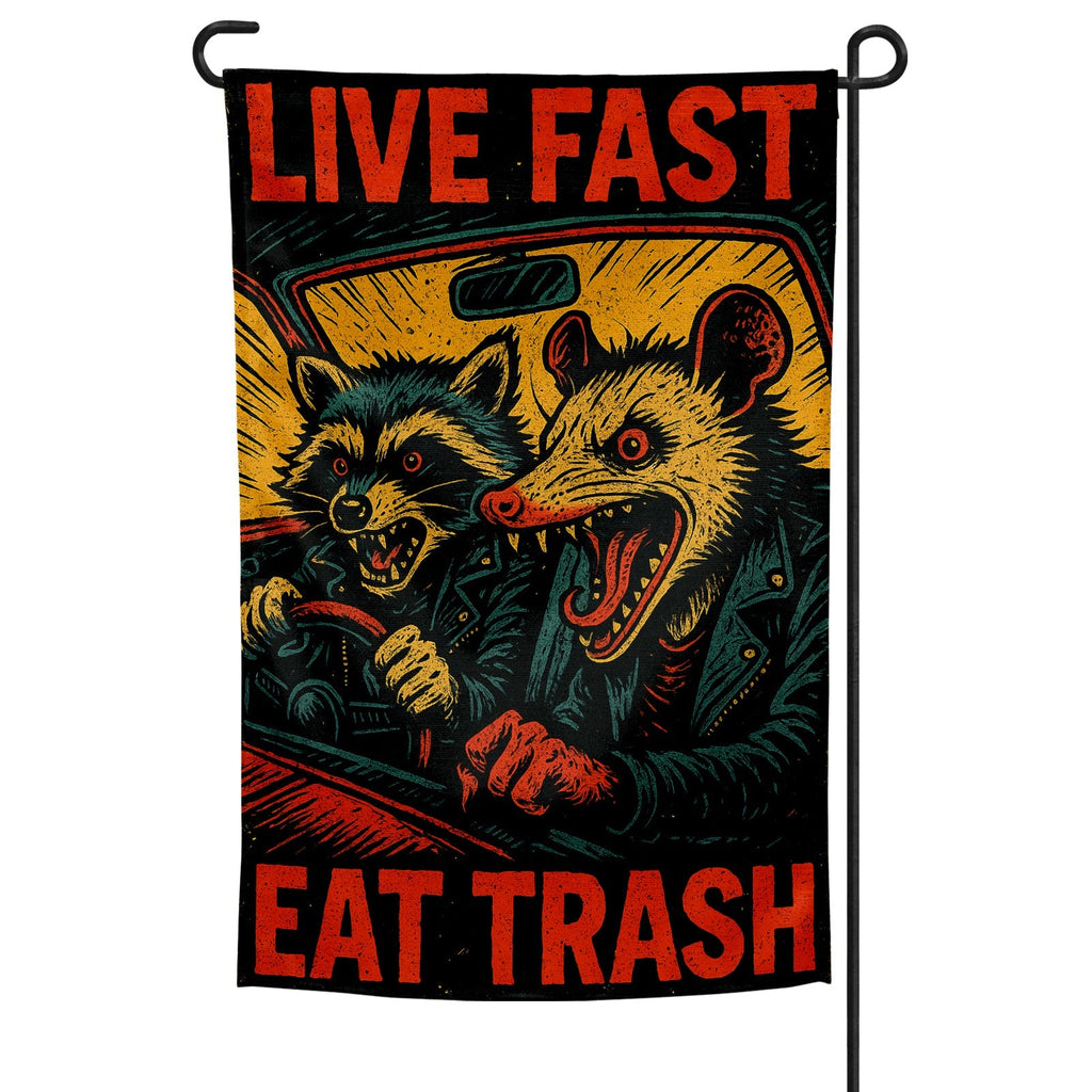Live Fast Eat Trash Garden Flag