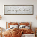 You Are My Bestfriend Sign