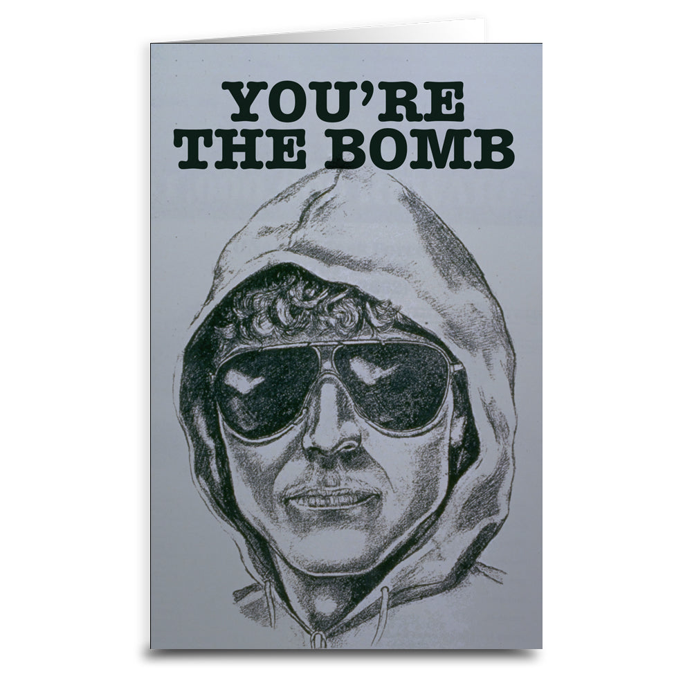 Unabomber "You're the Bomb" Greeting Card
