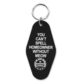 You Can't Spell Homeowner Without Meow Keychain