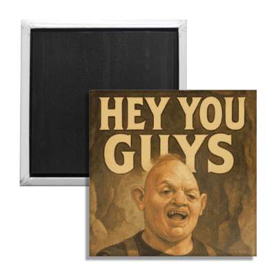 Hey You Guys Fridge Magnet