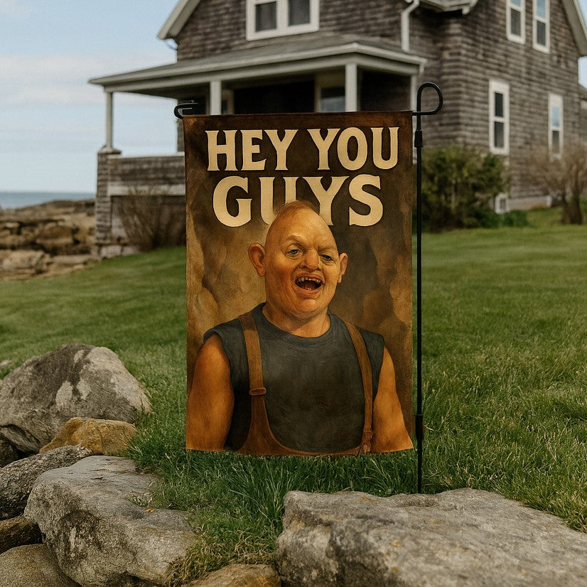 Hey You Guys Garden Flag
