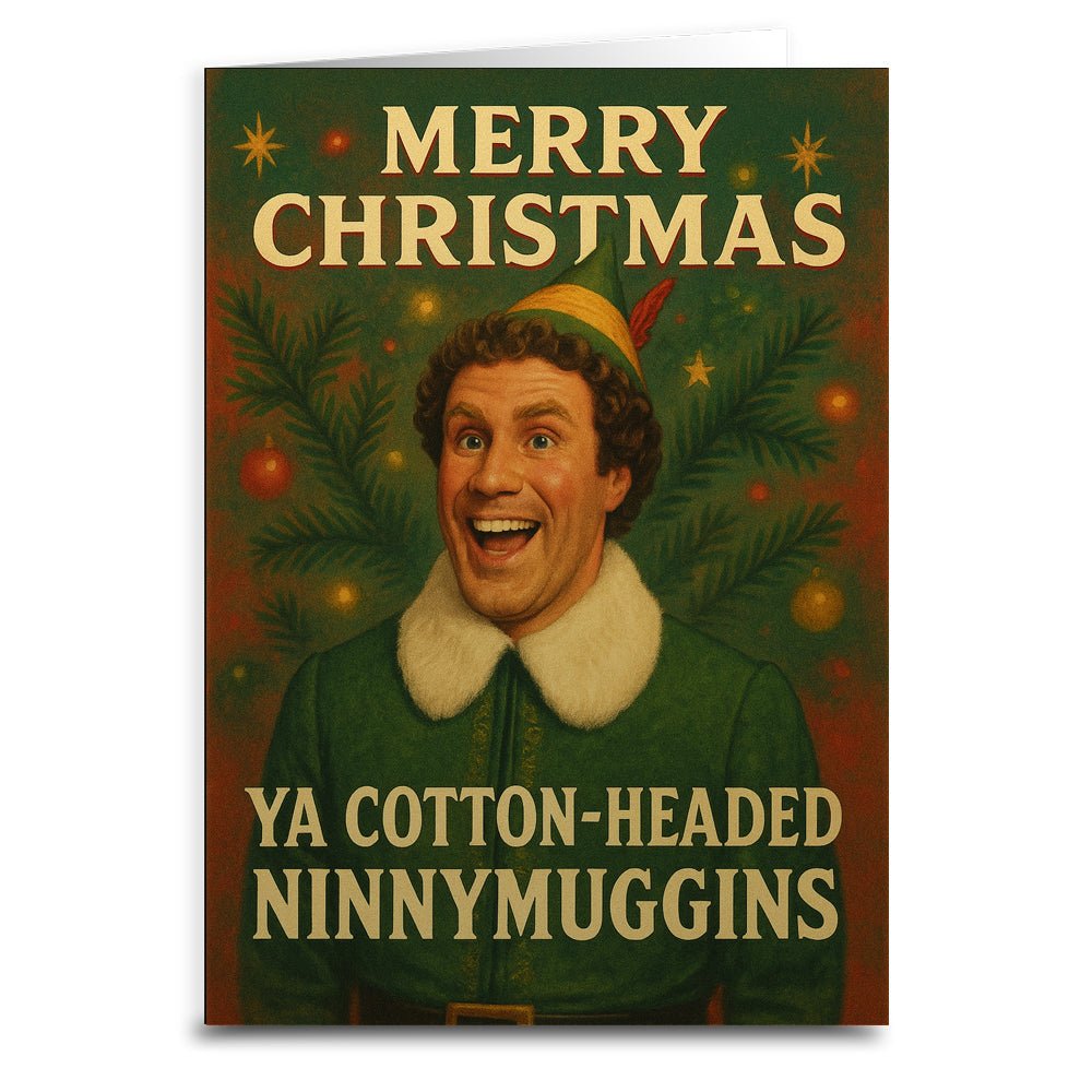 Merry Christmas Ya Cotton-Headed Ninnymuggins Greeting Card